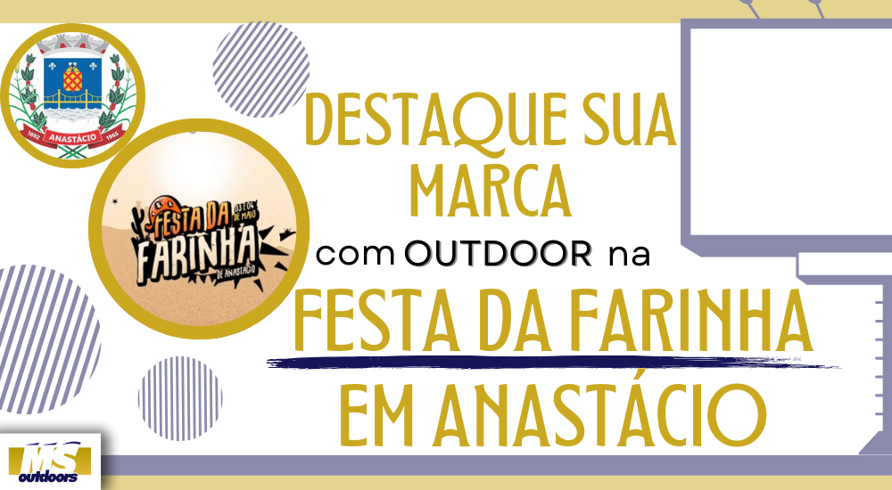 Destaque Sua Marca Com Outdoor Na Festa da Farinha em Anastácio