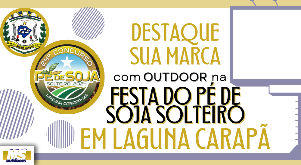 Destaque Sua Marca Com Outdoor Na Festa do Pé de Soja Solteiro em Laguna Carapã