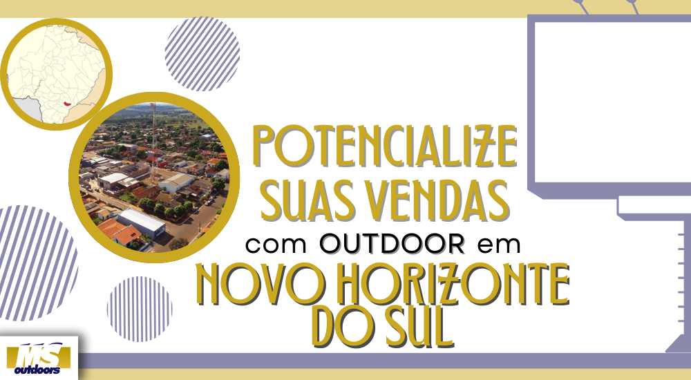 POTENCIALIZE SUAS VENDAS COM OUTDOOR EM NOVO HORIZONTE DO SUL