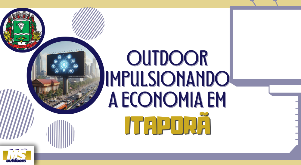 Outdoor Impulsionando a Economia em Itaporã