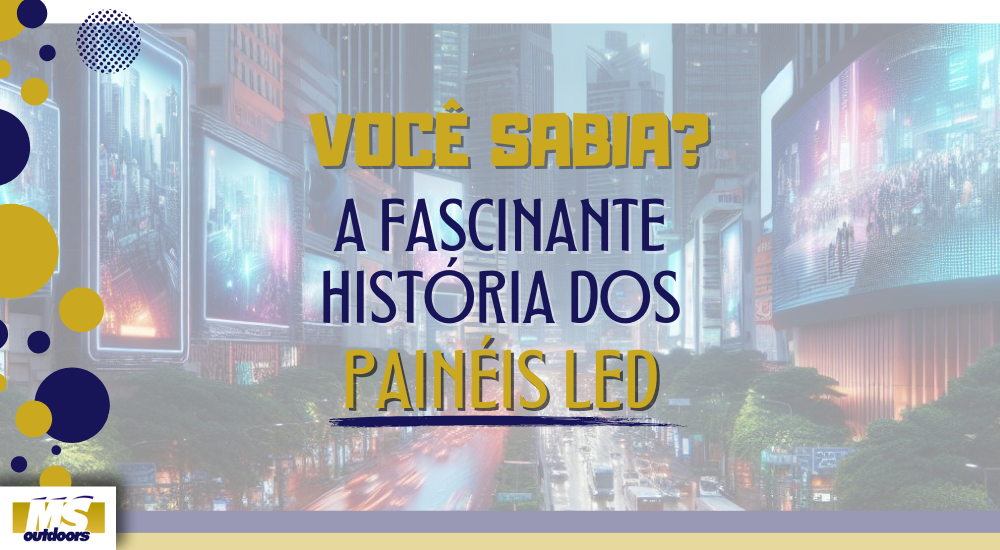 Você Sabia? A Fascinante História dos Painéis LED