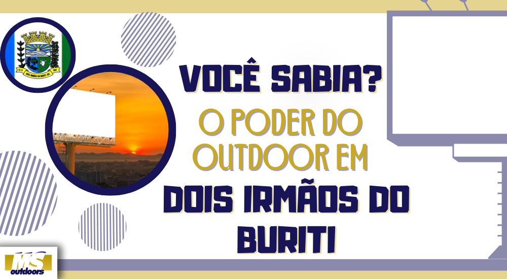 Você Sabia? O Poder do Outdoor em Dois Irmãos do Buriti