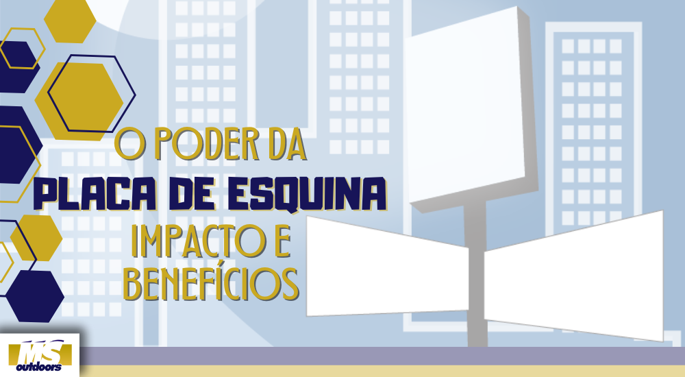 O Poder da Placa de Esquina: Impacto e Benefícios