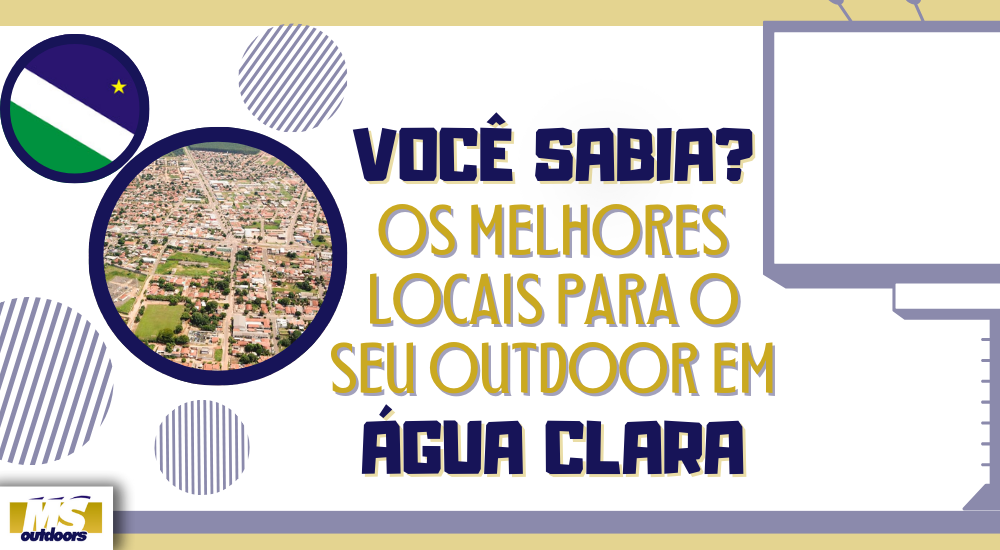 Você sabia? Os melhores locais para o seu outdoor em Água Clara