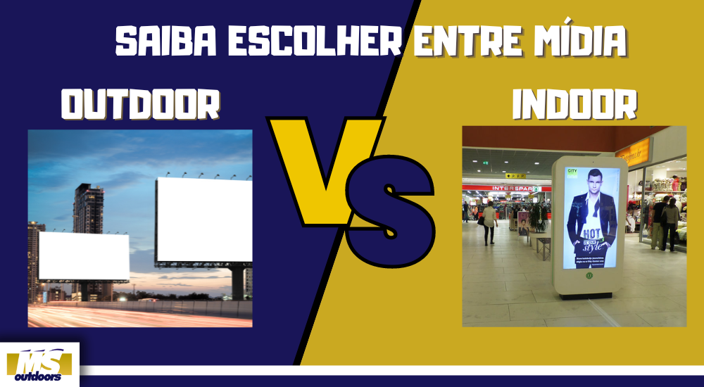 Saiba Escolher Entre Mídia Outdoor VS Indoor