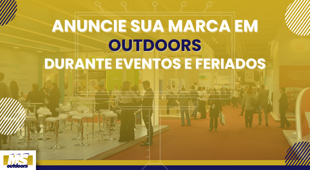 Anuncie Sua Marca em Outdoors Durante Eventos e Feriados