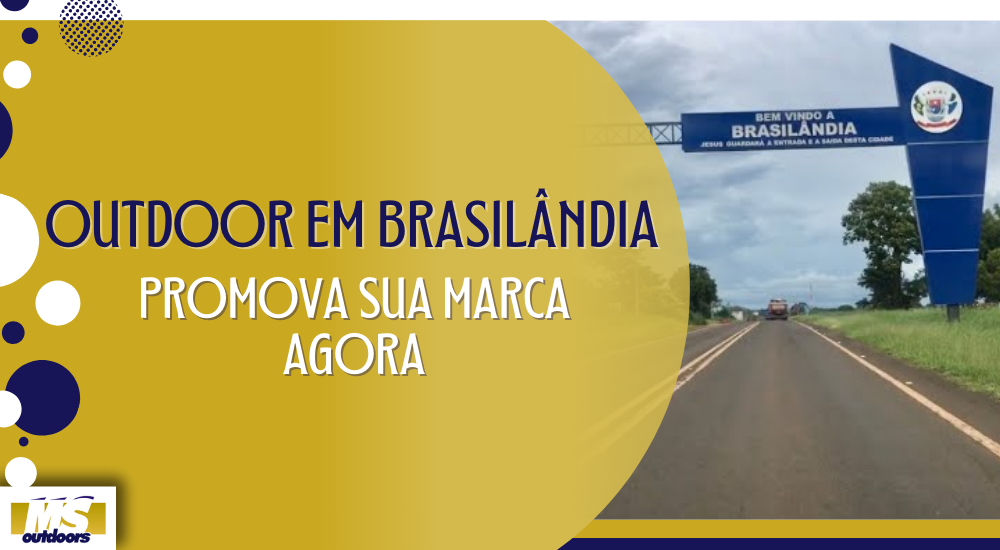 Outdoor em Brasilândia: Promova Sua Marca Agora