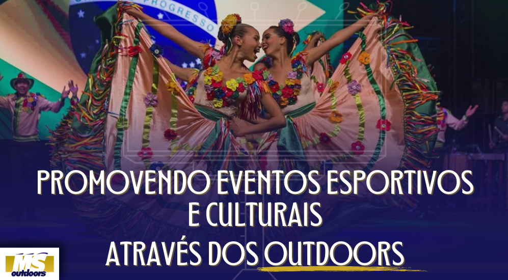 Promovendo Eventos Esportivos e Culturais Através dos Outdoors