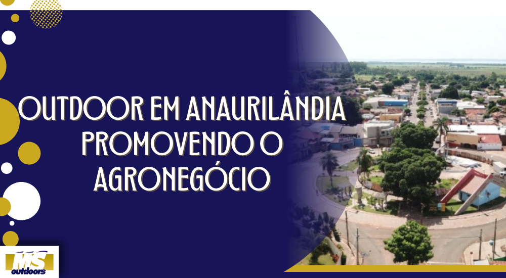 Outdoor em Anaurilândia: Promovendo o Agronegócio
