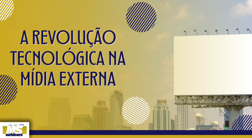 A Revolução Tecnológica Na Mídia Externa