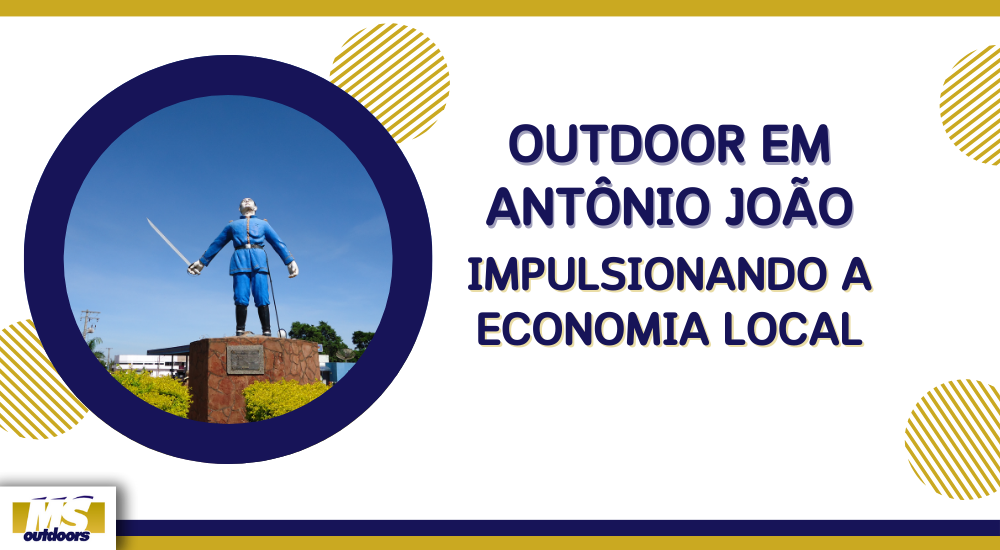 Outdoor em Antônio João: Impulsionando a Economia Local