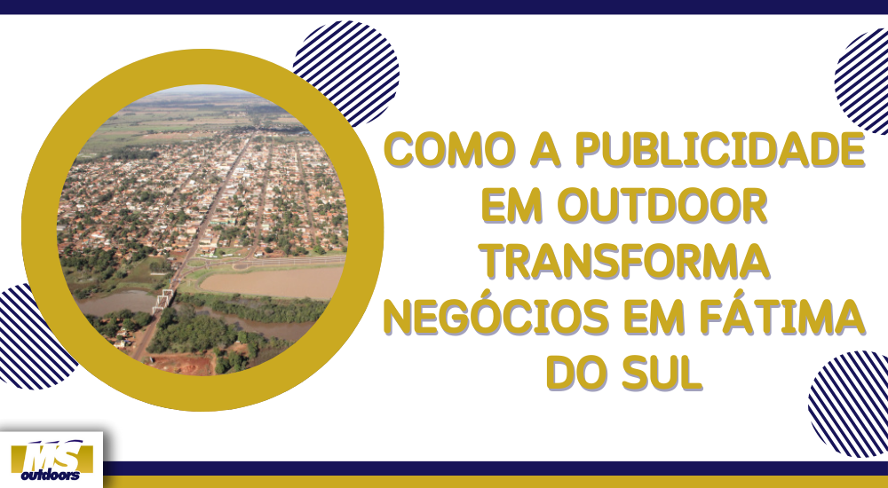 Como A Publicidade Em Outdoor Transforma Negócios em Fátima do Sul