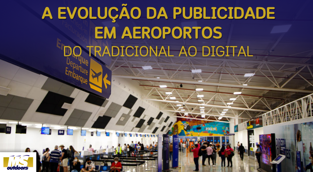 A Evolução da Publicidade em Aeroportos: Do Tradicional Ao Digital