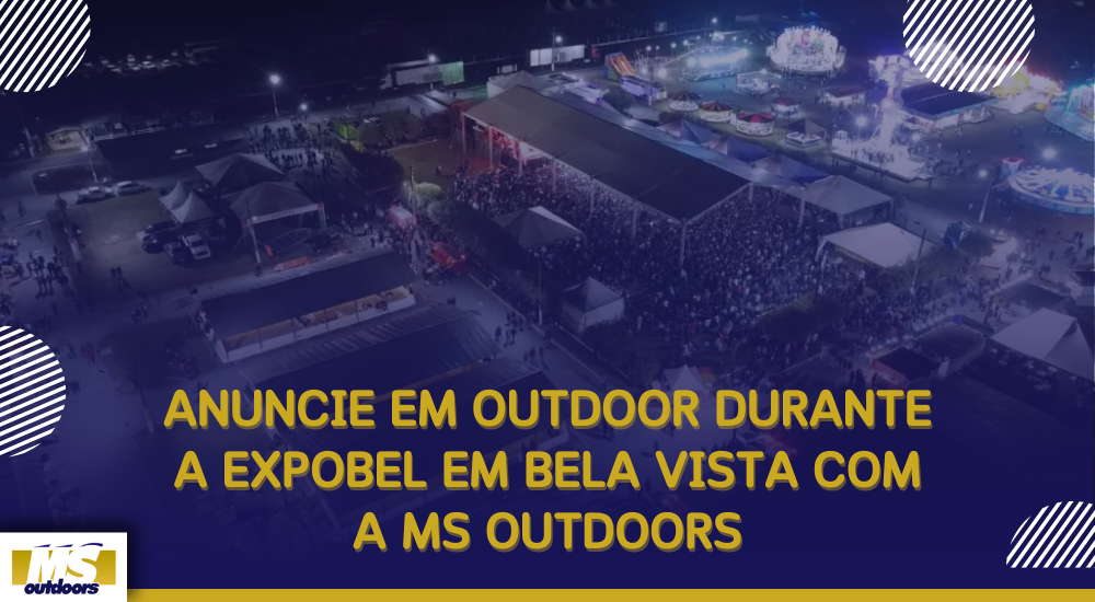 Anuncie em Outdoor Durante A EXPOBEL em Bela Vista Com A MS Outdoors