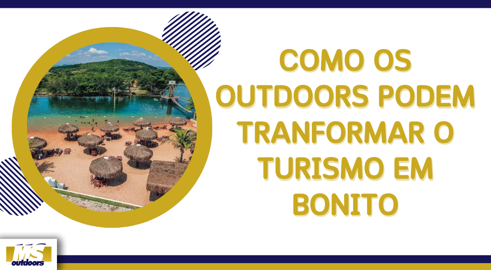 COMO OS OUTDOORS PODEM TRANFORMAR O TURISMO EM BONITO