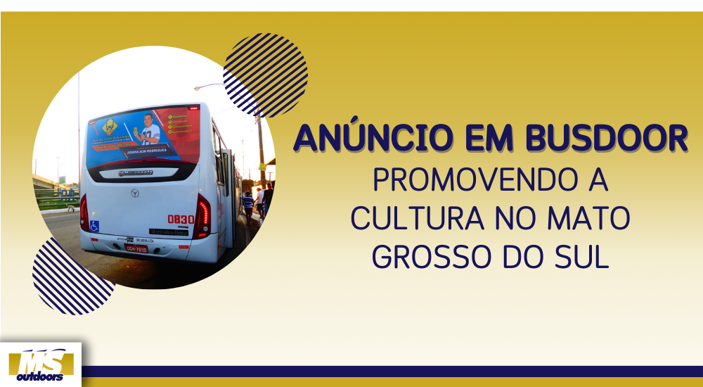 Anúncio em Busdoor: Promovendo a Cultura no Mato Grosso do Sul