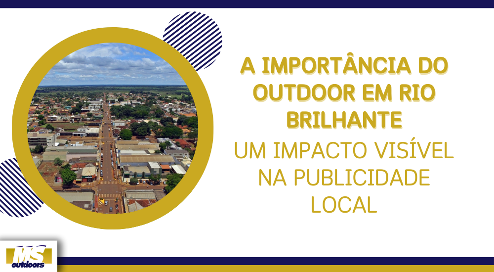 A Importância do Outdoor em Rio Brilhante: Um Impacto Visível na Publicidade Local