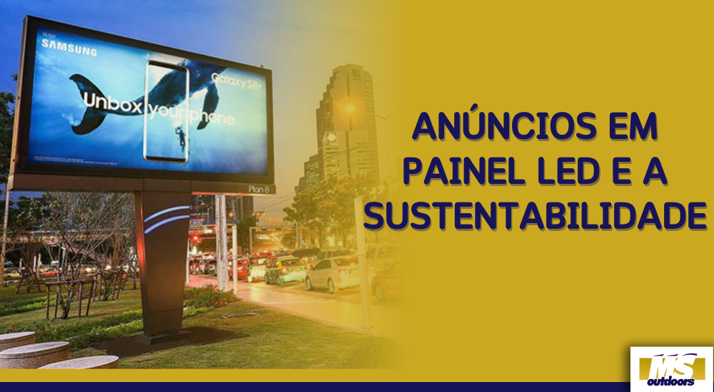 Anúncios em Painel LED e a Sustentabilidade