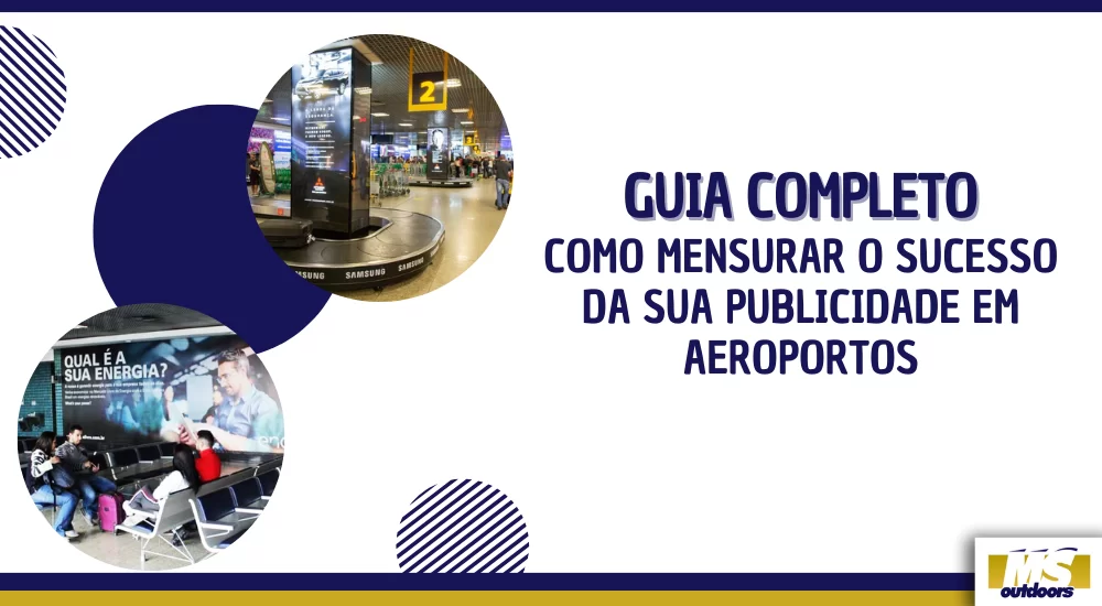 Guia Completo: Como Mensurar o Sucesso da sua Publicidade em Aeroportos