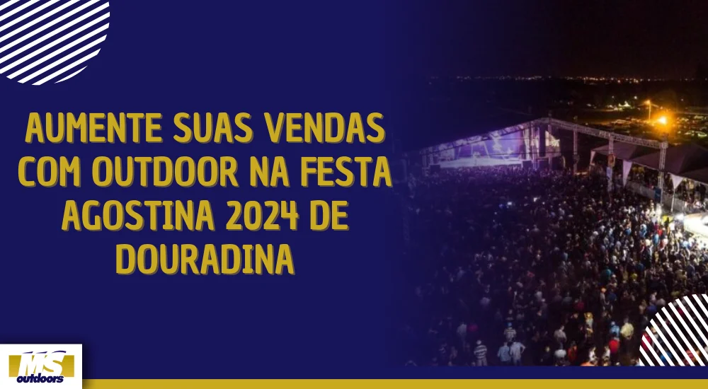 Aumente Suas Vendas com Outdoor na Festa Agostina 2024 de Douradina