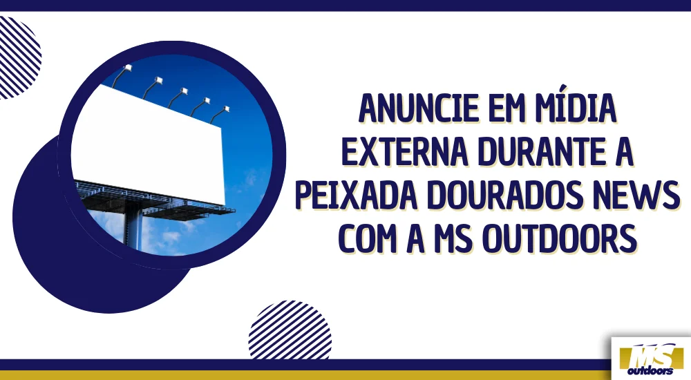 Anuncie em Mídia Externa Durante a Peixada Dourados News Com a MS Outdoors