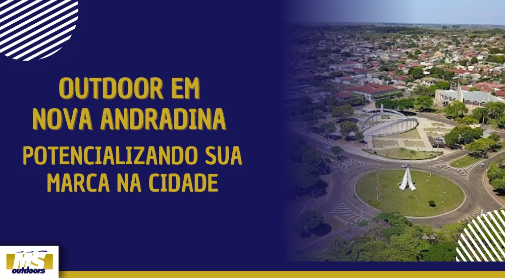 Outdoor em Nova Andradina: Potencializando Sua Marca na Cidade