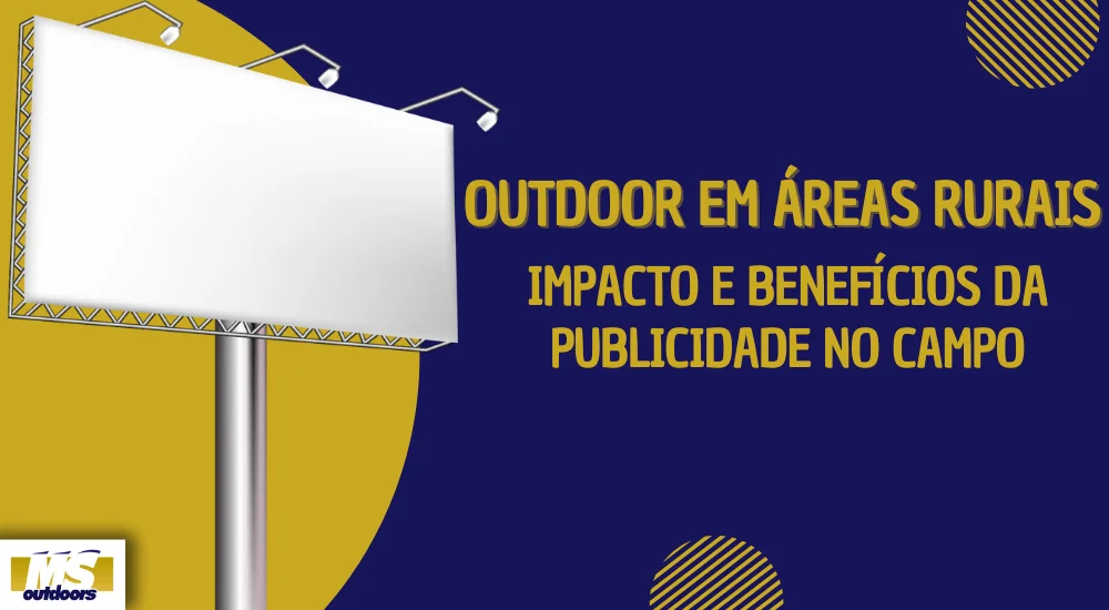 Outdoor em Áreas Rurais: Impacto e Benefícios da Publicidade no Campo