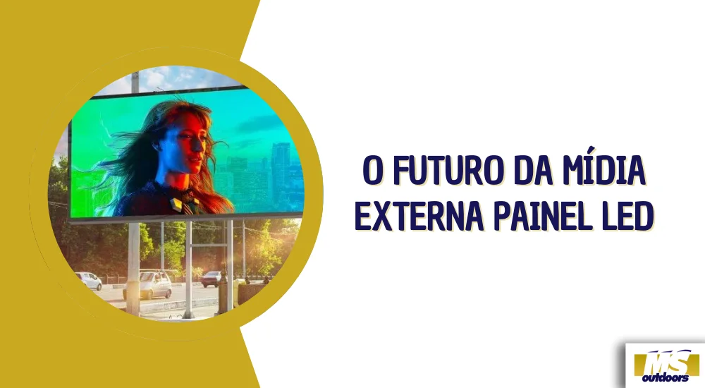 O Futuro da Mídia Externa Painel LED