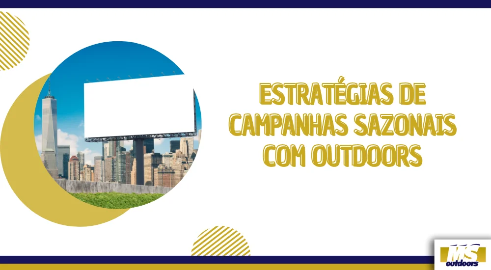 Estratégias de Campanhas Sazonais com Outdoors