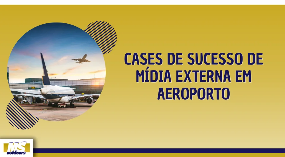 Cases de Sucesso de Mídia Externa em Aeroporto