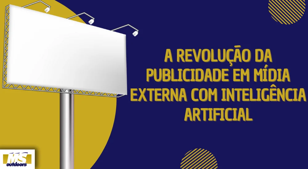 A Revolução da Publicidade em Mídia Externa com Inteligência Artificial