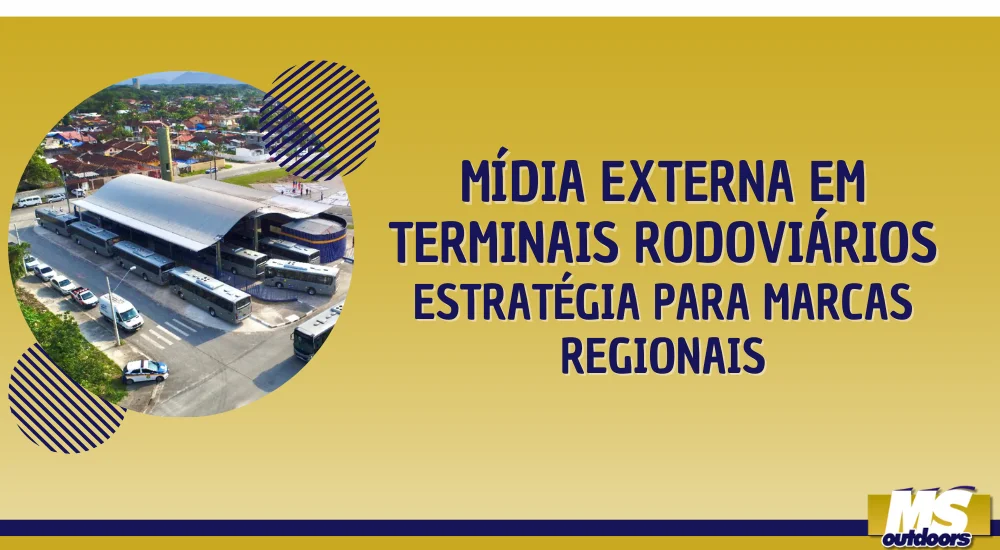 Mídia Externa em Terminais Rodoviários: Estratégia para Marcas Regionais