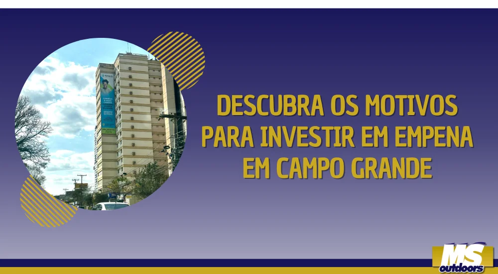 DESCUBRA OS MOTIVOS PARA INVESTIR EM EMPENA EM CAMPO GRANDE