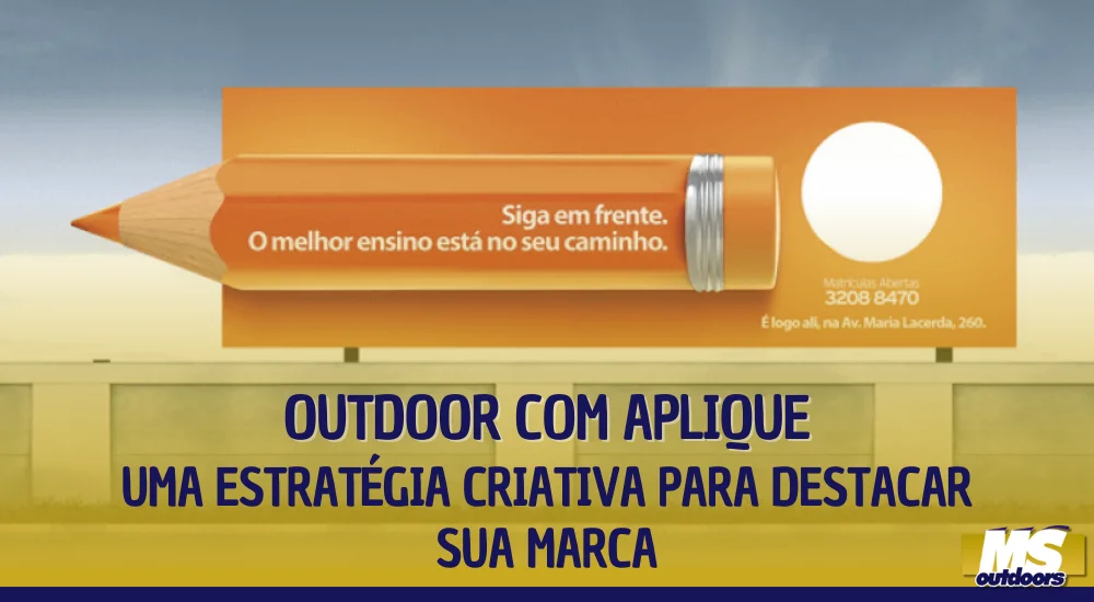 Outdoor com Aplique: Uma Estratégia Criativa para Destacar Sua Marca