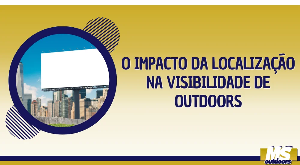 O Impacto da Localização na Visibilidade de Outdoors