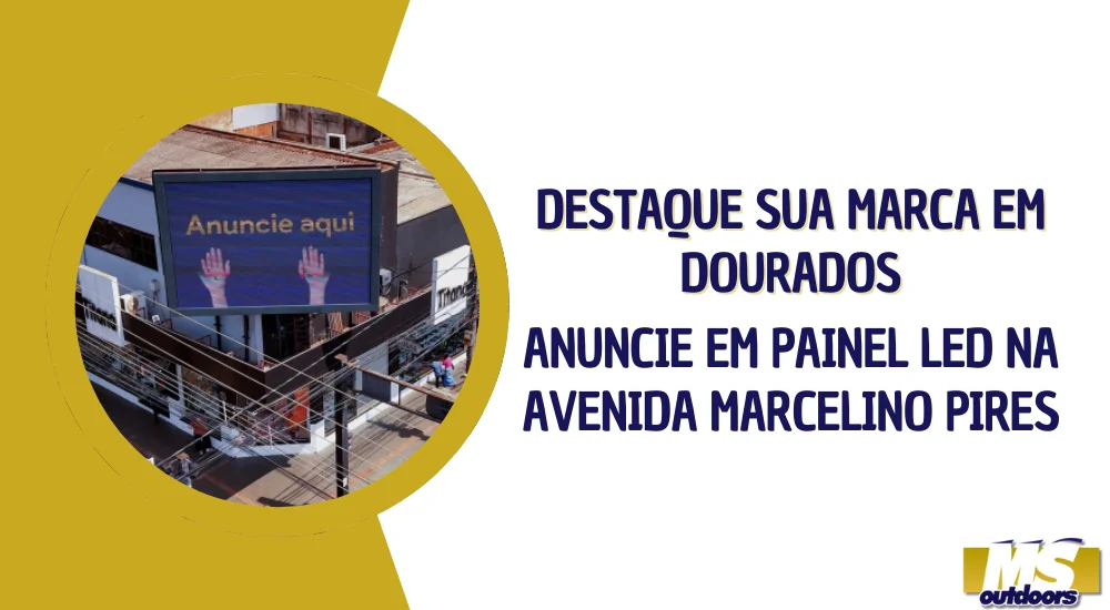 Destaque Sua Marca em Dourados: Anuncie em Painel LED na avenida Marcelino Pires