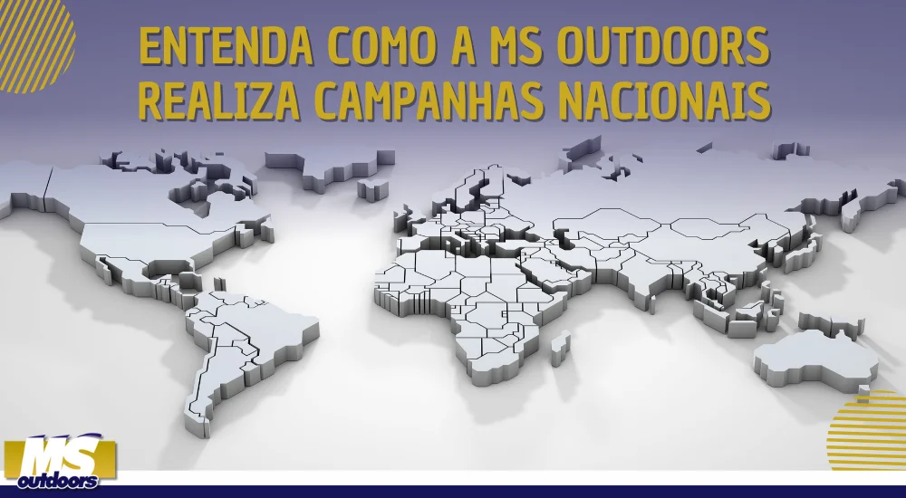 Entenda Como a MS Outdoors Realiza Campanhas Nacionais