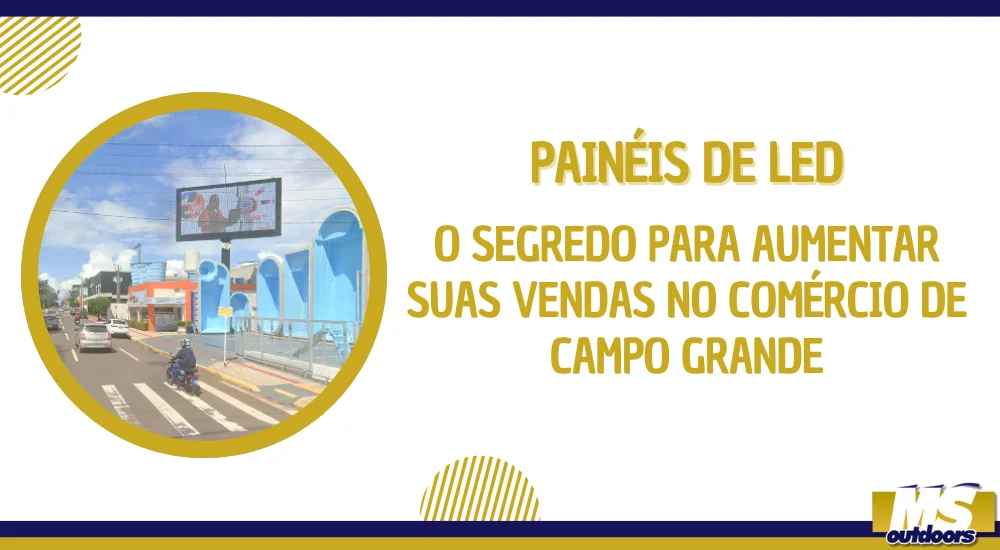 Painéis de LED: O Segredo para Aumentar Suas Vendas no Comércio de Campo Grande!