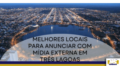 Ponto nº Melhores Locais para Anunciar com Mídia Externa em Três Lagoas