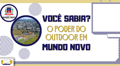 Ponto nº Você Sabia? O Poder do Outdoor em Mundo Novo