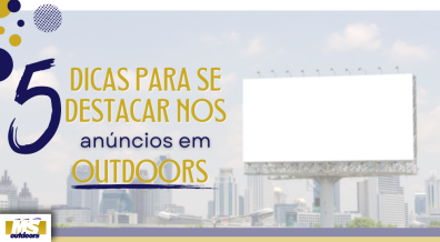 Ponto nº 5 Dicas para se Destacar nos Anúncios em Outdoor