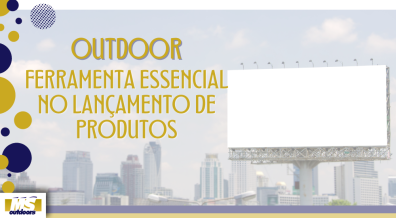 Ponto nº Outdoor: Ferramenta Essencial No Lançamento de Produtos