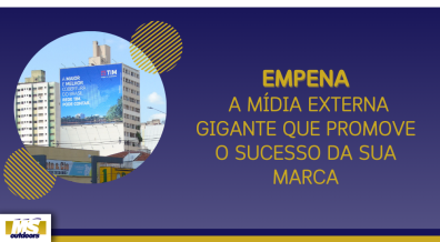 Ponto nº EMPENA: A MÍDIA EXTERNA GIGANTE QUE PROMOVE O SUCESSO DA SUA MARCA