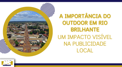 Ponto nº A Importância do Outdoor em Rio Brilhante: Um Impacto Visível na Publicidade Local