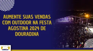 Ponto nº Aumente Suas Vendas com Outdoor na Festa Agostina 2024 de Douradina