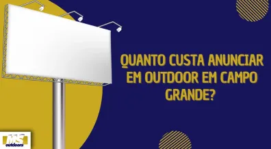 Ponto nº Quanto Custa Anunciar em Outdoor em Campo Grande?