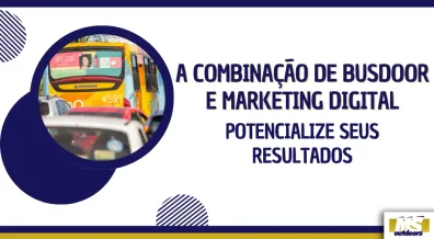 Ponto nº A Combinação de Busdoor e Marketing Digital: Potencialize seus Resultados