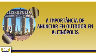 Ponto nº A Importância de Anunciar em Outdoor em AlcinópoliS