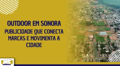 Ponto nº Outdoor em Sonora: Publicidade que Conecta Marcas e Movimenta a Cidade