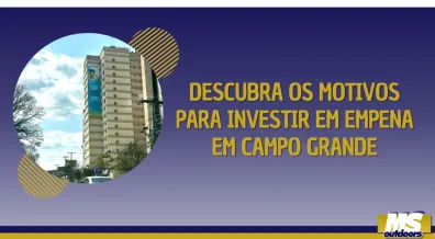 Ponto nº DESCUBRA OS MOTIVOS PARA INVESTIR EM EMPENA EM CAMPO GRANDE